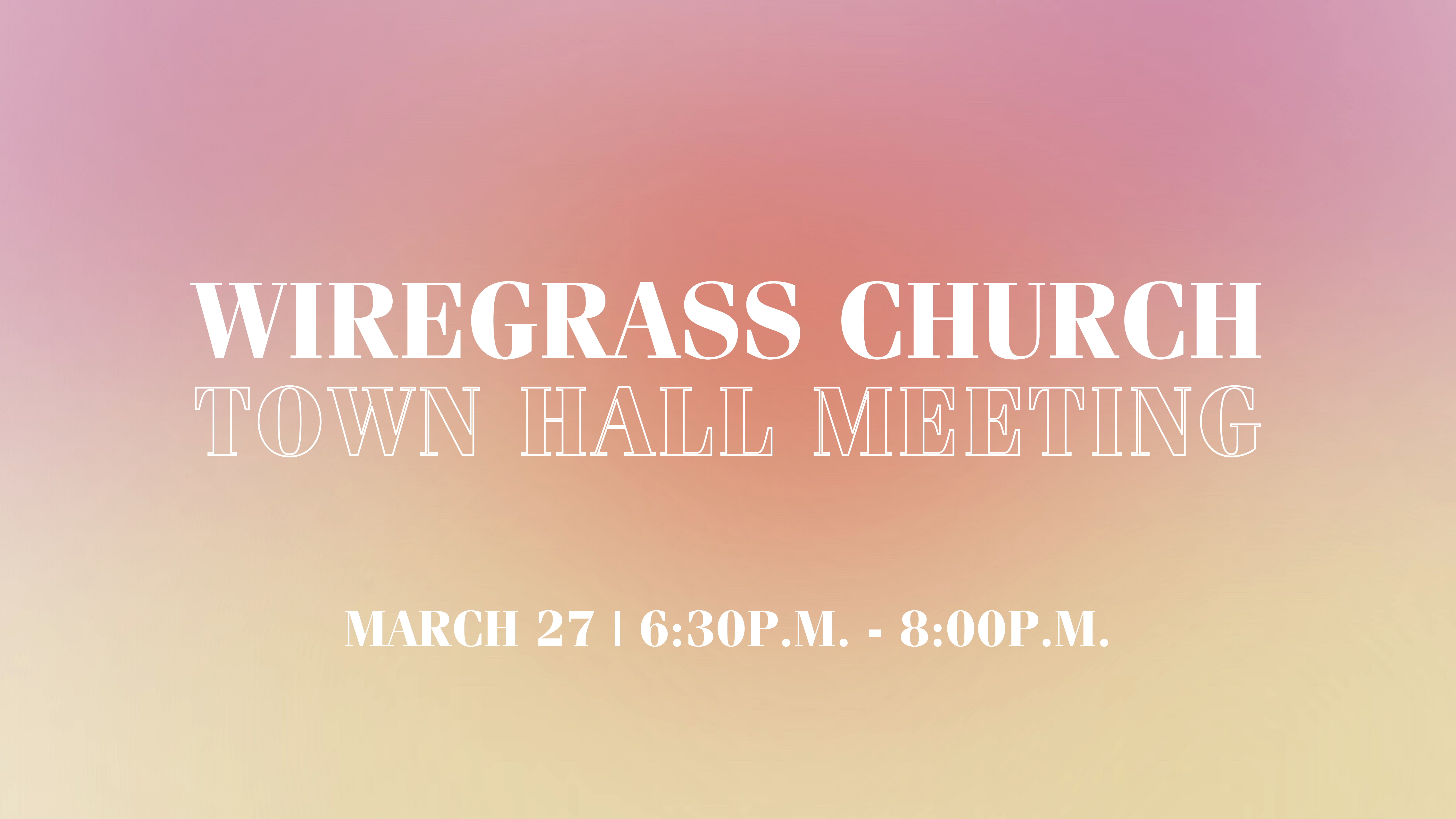 Wiregrass Church Town Hall Meeting